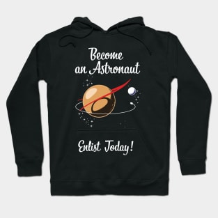 Become an Astronaut - Enlist Today! Hoodie